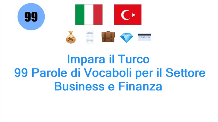 Impara il Turco: 99 Parole di Vocaboli per il Settore Business e Finanza